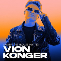 Smash The House Invites: Vion Konger