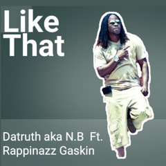 Datruth aka N.B "like that" Ft. Rappinazz Gaskin "Recorded 2007"
