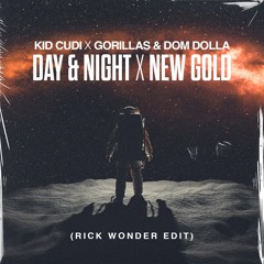 Kid Cudi X Gorillas & Dom Dolla - Day & Night New Gold (Rick Wonder Edit)