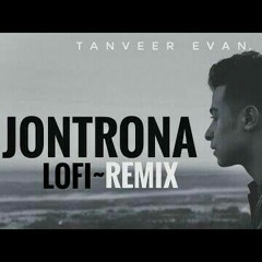 যন্ত্রনা_|_Jontrona_|_Tanveer_Evan|_Lofi~Remix.