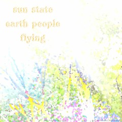 sun state, earth people, flying (with Notes From Your Wild Edges)