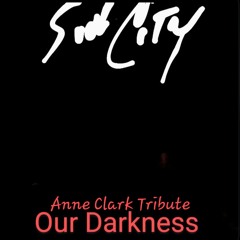 Our Darkness - Ann Clark Tribute