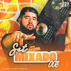= SET MIXADO 008 = (PROD. JAY) 2025 #OITODEVOLTA