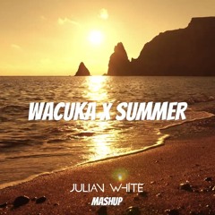 Wacuka x Summer (Julian White Mashup)