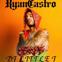 DJ LITTLE J RYAN CASTRO MIX