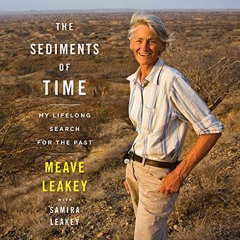 ✔️ [PDF] Download The Sediments of Time: My Lifelong Search for the Past by  Meave Leakey,Samira