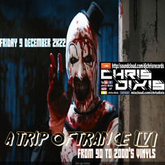 Chris Dixis A Trip Of Trance 16 From 90 to 2000'S .Friday 9 December 2K22