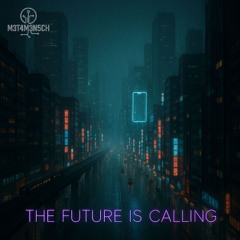 M3T4M3N5CH - The Future Is Calling