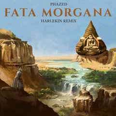 Phazed - Fata Morgana (Harlekin Remix) FREE DOWNLOAD!