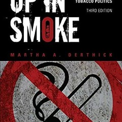 [PDF] ❤️ Read Up in Smoke: From Legislation to Litigation in Tobacco Politics by  Martha A. Dert