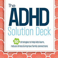 [Free] EBOOK √ The ADHD Solution Deck: 50 Strategies to Help Kids Learn, Reduce Stres