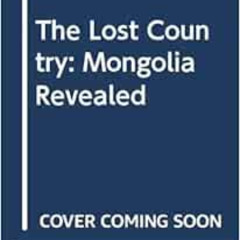 download EBOOK 💗 The lost country: Mongolia revealed by Jasper Becker [EPUB KINDLE P