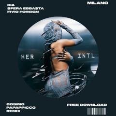 BIA, Sfera Ebbasta, Fivio Foreign - MILANO (Cosimo Papappicco Remix) Free Download