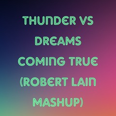 Thunder vs Dreams Coming True(Robert Lain Mashup)