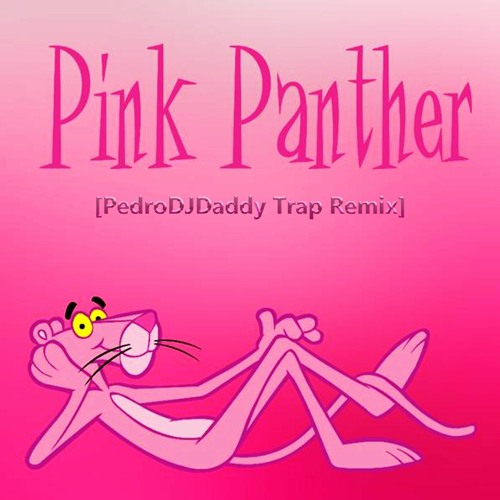 Stream Pink Panther Theme Song (PedroDJDaddy | 2020 Trap Remix) by  PedroDJDaddy | Listen online for free on SoundCloud