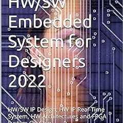 ] Advanced HW/SW Embedded System for Designers 2022: HW/SW IP Design, HW IP Real-Time System, H
