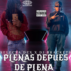 PLENA DESPUES DE PLENAS | Selecta Dex X DJ Backets