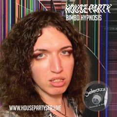 Housepartysea MIX: Bimbo Hypnosis @SELECTOR Seatte 2021