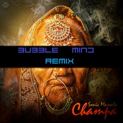 Sonic Masala - Champa (Bubble Mind Remix)