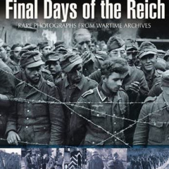 READ EBOOK 🎯 Final Days of the Reich (Images of War) by  Ian Baxter [PDF EBOOK EPUB
