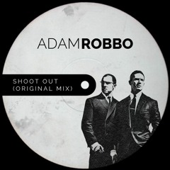 FREE DL Adam Robbo - Shoot Out (Original Mix)