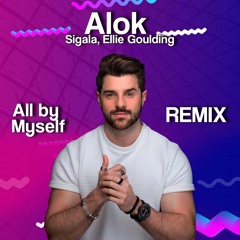 Alok, Sigala & Ellie Goulding - All By Myself ( MorpheuZ & Regis Mello Remix Extended)