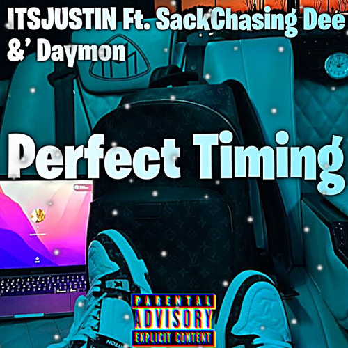 Perfect Timing - ITSJUSTIN ft SackChasing Dee & Daymon