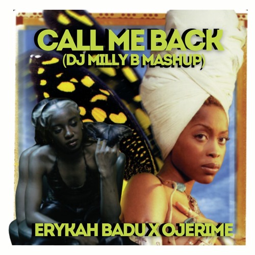 Erykah Badu x Ojerime - CALL ME BACK (DJ Milly B Mashup)
