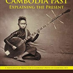 GET EBOOK EPUB KINDLE PDF Cambodia Past: Explaining the Present by  Etienne F Aymonie