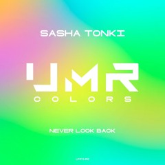 Sasha Tonki - Never Look Back  (Original Mix) (UNCLES MUSIC COLORS)