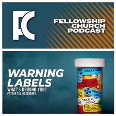 What’s Driving You? // Warning Labels Part 1. // Pastor Tim Roseberry