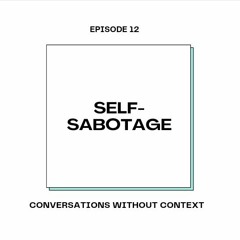 S1 EP12: Self-sabotage