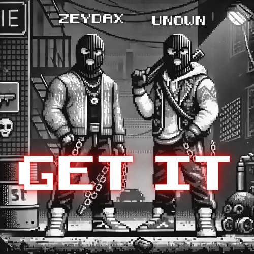 ZEYDAX & UNOWN - GET IT (LIMITED COPIES $) (INFOS IN CAPTION)