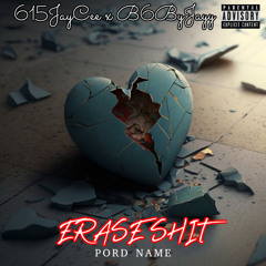 615JayCee - Erase ShitFt B6ByJay