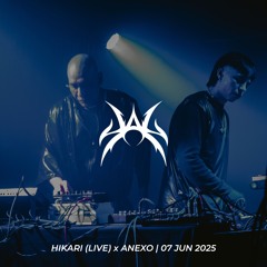 HIKARI (LIVE SET) x ANEXO | 07 JUN 2025