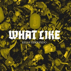 KELLY FERNANDO - WHAT LIKE (FREE DOWNLOAD)