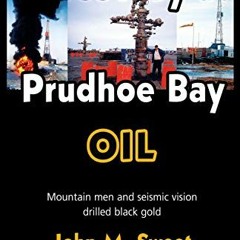 )[ Discovery at Prudhoe Bay, Mountain men and seismic vision drilled black gold )Literary work[