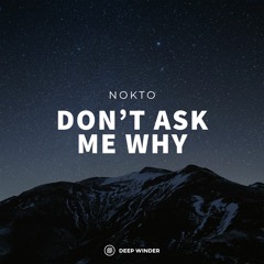 Nokto - Don't Ask Me Why