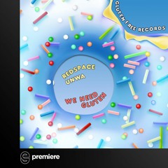 Premiere: Redspace, UNWA - We Need Gluten - Gluten Free