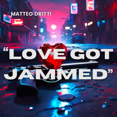 “Love Got  Jammed”