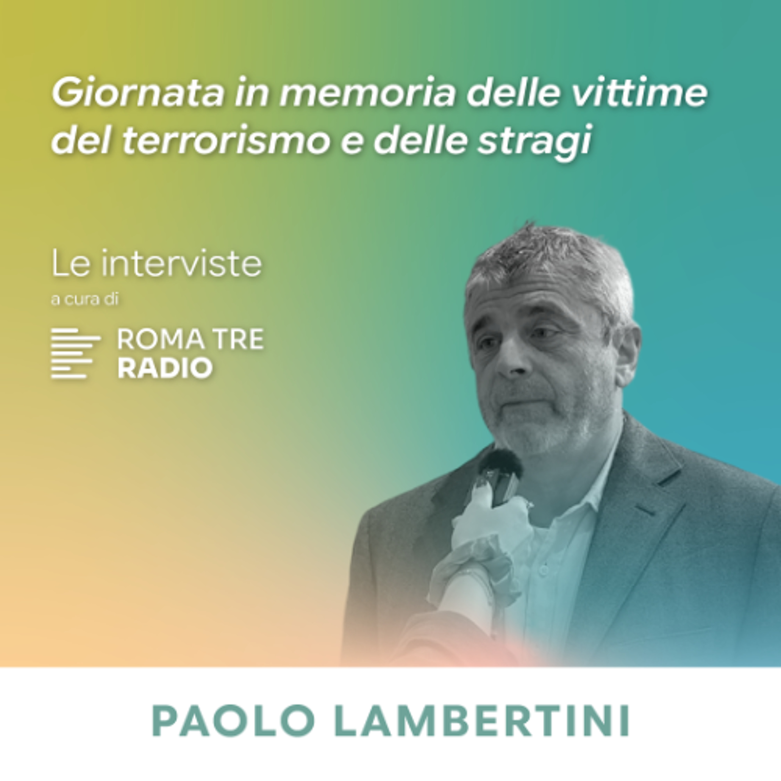 Giornata in memoria delle vittime del terrorismo e delle stragi - PAOLO LAMBERTINI episode artwork