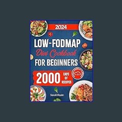 Read PDF 📖 Low-FODMAP Diet Cookbook for Beginners: Neutralizing Gut Distress Scientifically with S
