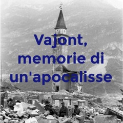 Vajont, memorie di un'apocalisse