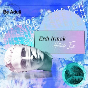 Erdi Irmak - Hillside, Sketch [Be Adult Music]