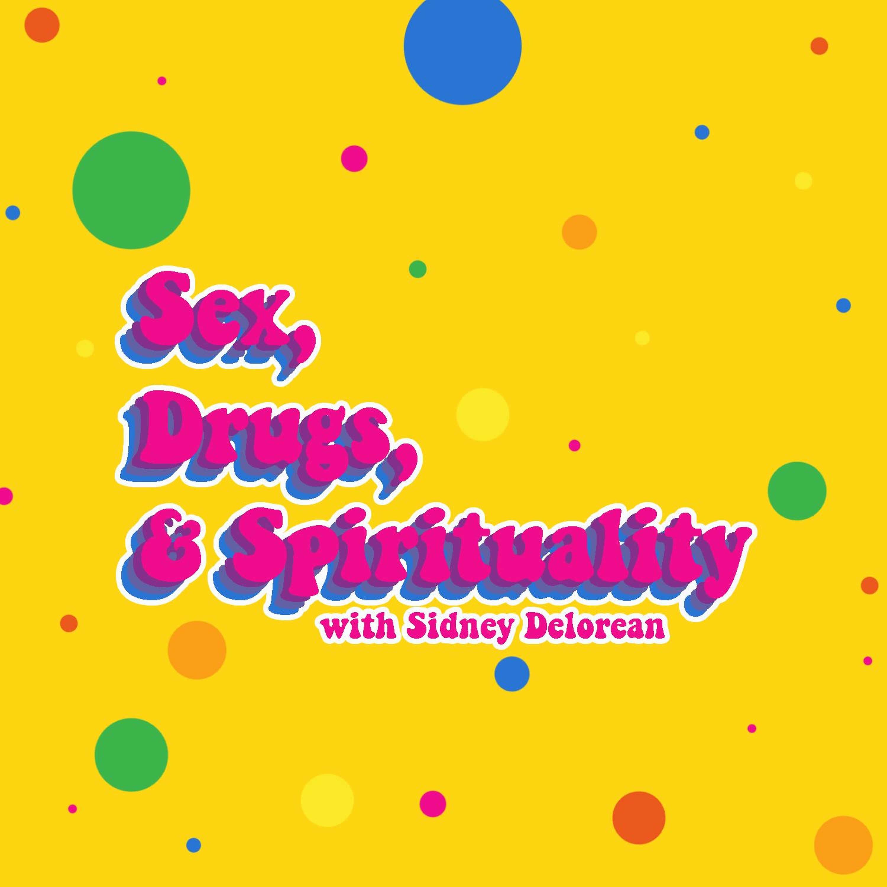 Sex, Drugs, & Spirituality