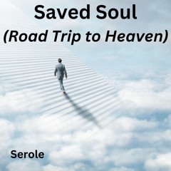 Saved Soul ( Road Trip To Heaven)