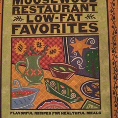 ❤read✔ Moosewood Restaurant Low-Fat Favorites: Flavorful Recipes for Healthful Meals