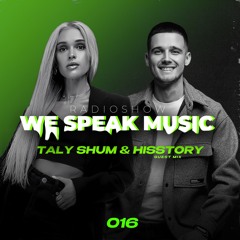 Taly Shum We Speak Music Radio Show 016 HISSTORY Guest Mix