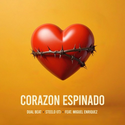 Steelo (IT), Dual Beat  ft. Miguel Enriquez - Corazon Espinado (Original Extended Mix)