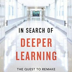 Access EBOOK 📫 In Search of Deeper Learning: The Quest to Remake the American High S